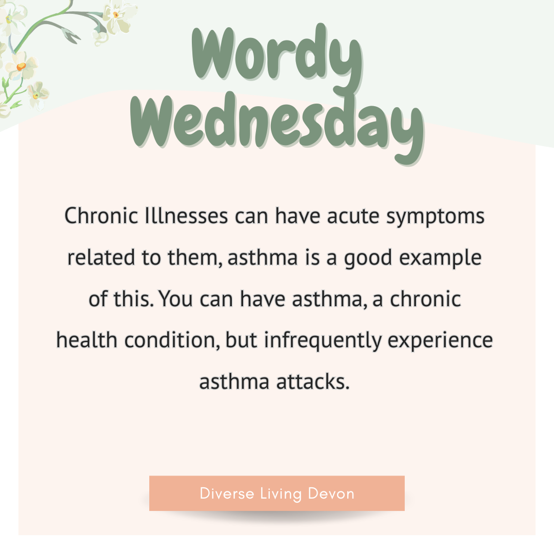 Some conditions are chronic, however they can have acute symptoms, such as asthma